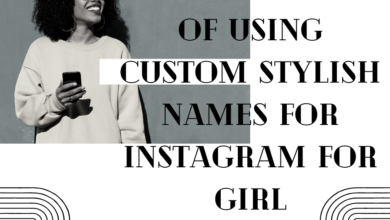 Custom Stylish names for Instagram for Girl
